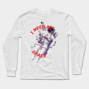 I Need My Space Long Sleeve T-Shirt